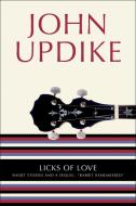 Licks of Love: Short Stories and a Sequel, "Rabbit Remembered" di John Updike edito da BALLANTINE BOOKS