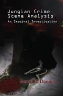 Jungian Crime Scene Analysis di Aaron B. Daniels edito da Taylor & Francis Ltd