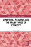 Diasporas, Weddings And The Trajectories Of Ethnicity di Terence Heng edito da Taylor & Francis Ltd