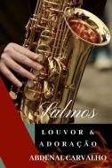 Salmos: Louvor e Adoração - Volume 3 di Abdenal Carvalho edito da BLURB INC