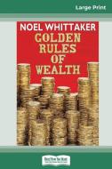 Golden Rules of Wealth (16pt Large Print Edition) di Noel Whittaker edito da ReadHowYouWant