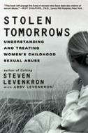 Stolen Tomorrows: Understanding and Treating Women's Childhood Sexual Abuse di Steven Levenkron edito da W W NORTON & CO