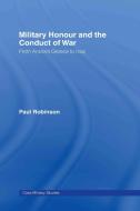 Military Honour and the Conduct of War di Paul Robinson edito da Taylor & Francis Ltd