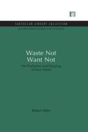 Waste Not Want Not di Robert Allen edito da Taylor & Francis Ltd