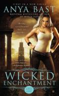 Wicked Enchantment di Anya Bast edito da BERKLEY BOOKS