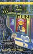 Take the Monkey and Run di Laura Morrigan edito da BERKLEY BOOKS