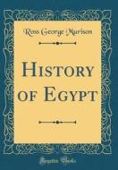 History of Egypt (Classic Reprint) di Ross George Murison edito da Forgotten Books