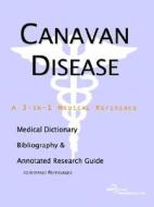 Canavan Disease - A Medical Dictionary, Bibliography, And Annotated Research Guide To Internet References di Icon Health Publications edito da Icon Group International