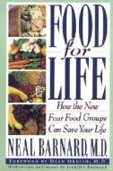 Food for Life: How the New Four Food Groups Can Save Your Life di Neal D. Barnard edito da Harmony