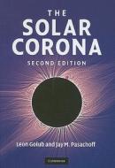 The Solar Corona di Leon Golub edito da Cambridge University Press