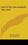 Life of Elie Metchnikoff, 1845-1916 di Olga Mechnikoff edito da Kessinger Publishing