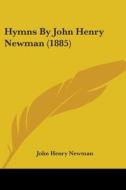 Hymns by John Henry Newman (1885) di John Henry Newman edito da Kessinger Publishing
