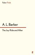 The Joy-Ride and After di A. L. Barker edito da Faber and Faber ltd.