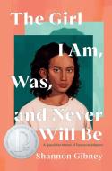 The Girl I Am, Was, And Never Will Be di Shannon Gibney edito da Dutton Books For Young Readers