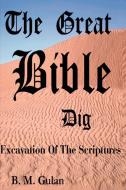 The Great Bible Dig: Excavation of the Scriptures di Bonnie M. Gulan edito da AUTHORHOUSE
