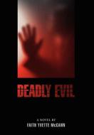 Deadly Evil di Faith Yvette McCann edito da iUniverse