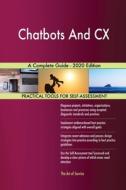 Chatbots And CX A Complete Guide - 2020 Edition di Gerardus Blokdyk edito da 5STARCooks
