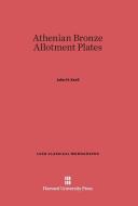 Athenian Bronze Allotment Plates di John H. Kroll edito da Harvard University Press