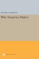 Who Voted for Hitler? di Richard F. Hamilton edito da Princeton University Press