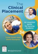 The Clinical Placement di Tracy Levett-Jones, Kerry Reid-Searl edito da Elsevier Australia