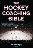 The Hockey Coaching Bible di Joseph Bertagna edito da Human Kinetics Publishers