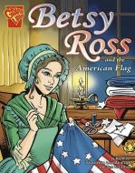 Betsy Ross and the American Flag di Kay Melchisedech Olson edito da CAPSTONE PR