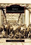 Early Columbia County di Columbia County Historical and Genealogi edito da ARCADIA PUB (SC)
