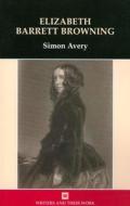 Elizabeth Barrett Browning di Simon Avery edito da Northcote House Publishers