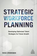 Strategic Workforce Planning di Ross Sparkman edito da Kogan Page