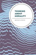 Thinking about Morality di Bernie Koenig edito da HAMILTON BOOKS