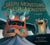 Creepy Monsters, Sleepy Monsters di Jane Yolen edito da Candlewick Press (MA)