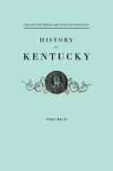 History f Kentucky. Collins' Historical Sketches of Kentucky. In Two Volumes. Volume II di Lewis Collins, Richard H. Collins edito da Clearfield