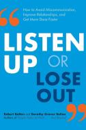 Listen Up or Lose Out: How to Avoid Miscommunication, Improve Relationships, and Get More Done Faster di Robert Bolton, Dorothy Grover Bolton edito da AMACOM