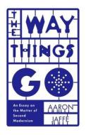 The Way Things Go di Aaron Jaffe edito da University of Minnesota Press
