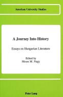 A Journey Into History di Moses M. Nagy edito da Lang, Peter