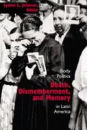Death, Dismemberment and Memory edito da University of New Mexico Press