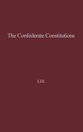 The Confederate Constitutions. di Charles Robert Jr. Lee, Unknown edito da Greenwood Press