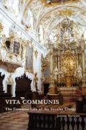 Vita Communis: The Common Life of the Secular Clergy di Jerome Bertram edito da GRACEWING