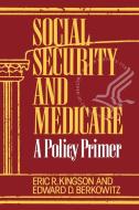 Social Security and Medicare di Eric R. Kingson, Edward D. Berkowitz edito da Auburn House Pub. Co.