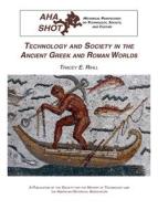 Technology and Society in the Ancient Greek and Roman Worlds di T. E. Rihll edito da McGraw-Hill Companies
