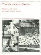 The Vernacular Garden - History of Landscape Architecture Colloquium V14 di John Dixon Hunt edito da Harvard University Press