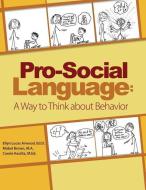 Pro-Social Language: A Way to Think about Behavior di Ellyn Lucas Arwood, Mabel Marie Brown, Carole Kaulitz edito da APRICOT INC