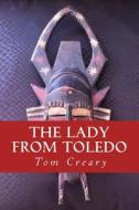 The Lady from Toledo di Tom Creary edito da Tom Creary