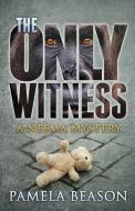 The Only Witness di Pamela Beason edito da WildWing Press