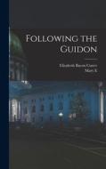 Following the Guidon di Elizabeth Bacon Custer, Mary E.  Sgn Allen edito da LEGARE STREET PR