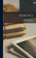 Heretics di G. K. Chesterton edito da LEGARE STREET PR