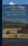 Exploration and Survey of the Valley of the Great Salt Lake of Utah: Including a Reconnoissance of a New Route Through the Rocky Mountains edito da LEGARE STREET PR