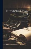 The Story Of My Life; Volume 1 di Richard Temple edito da LEGARE STREET PR