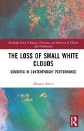 The Loss Of Small White Clouds di Morgan Batch edito da Taylor & Francis Ltd