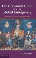 The Common Good and the Global Emergency di T. J. Gorringe edito da Cambridge University Press